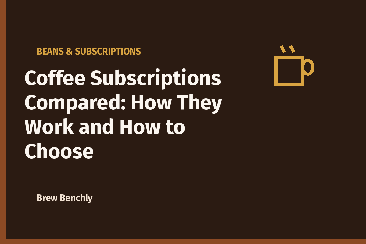 Coffee Subscriptions Compared: How They Work and How to Choose