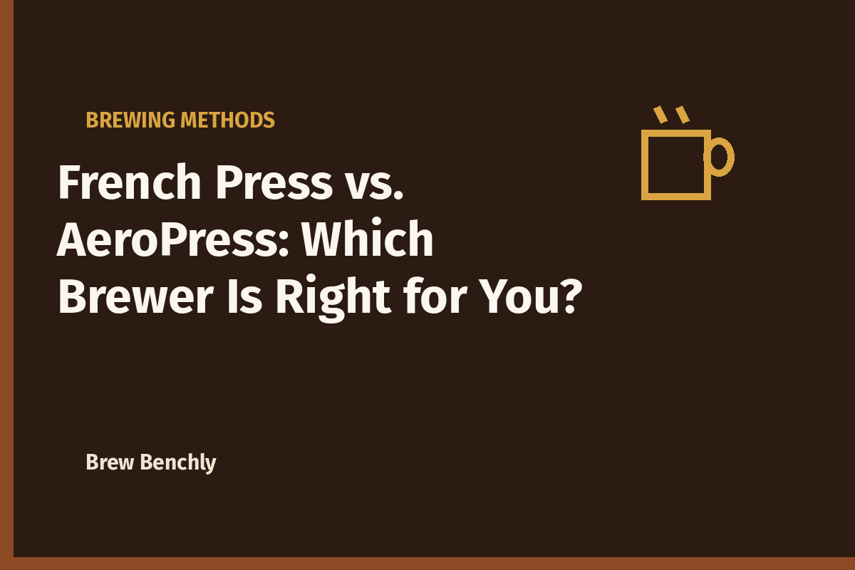 French Press vs. AeroPress: Which Brewer Is Right for You?