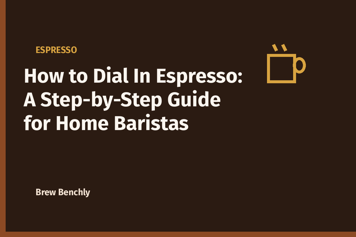 How to Dial In Espresso: A Step-by-Step Guide for Home Baristas