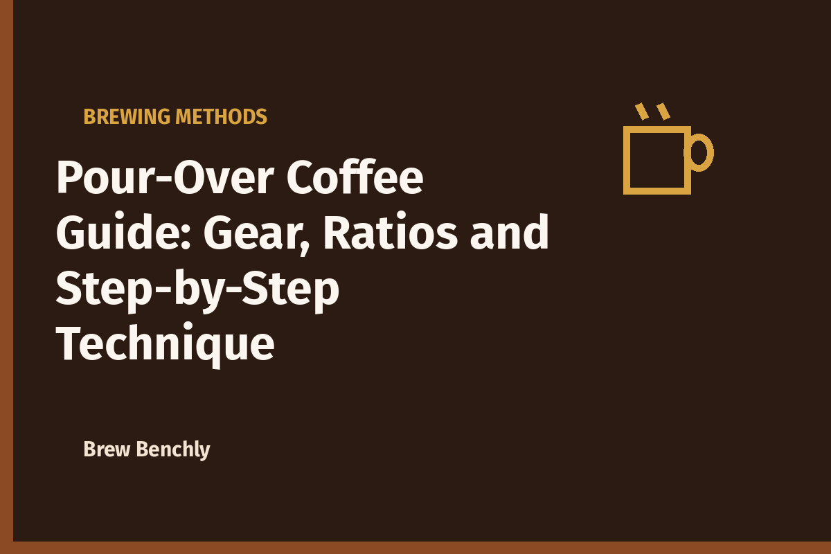 Pour-Over Coffee Guide: Gear, Ratios and Step-by-Step Technique